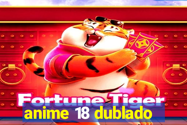 anime 18 dublado